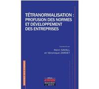 Tétranormalisation : profusion des normes et développement des entreprises Henri Savall (Auteur), Véronique Zardet (Auteur)