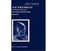 Tetrobot a Modular Approach to Reconfigurable Parallel Robotics Hamlin, Gregory J., Hamlin, Sanderson, Arthur C. (Auteur)