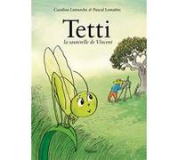 Tetti, la sauterelle de Vincent Pascal Lemaître (Illustration), Caroline Lamarche (Auteur)