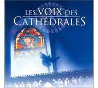 Les Voix Des Cathédrales : Grands Choeurs Sacrés De Vivaldi A Messiaen Int. Divers