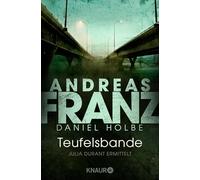 Teufelsbande: Julia Durant ermittelt | Kriminalroman. Ein fesselnder deutscher Krimi von den Bestseller-Garanten Andreas Franz und Daniel Holbe