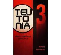 TEUTONIA #3 The Conspiracy: when a nightmare comes true