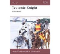 Teutonic Knight, 1190-1561, Warrior, 124 David Nicolle (Auteur)