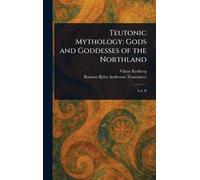 Teutonic Mythology: Gods and Goddesses of the Northland