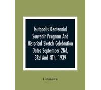 Teutopolis Centennial Souvenir Program And Historical Sketch Celebration Dates September 2nd, 3rd And 4th, 1939