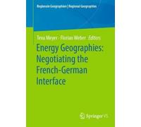 Teva Meyer Florian Energy Geographies: Negotiating the French-German Int (Poche)