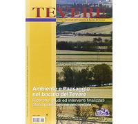 Tevere, ambiente e paesaggio nel bacino del Tevere. Ricerche, studi ed interventi finalizzati alla riqualificazione ambientale