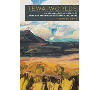 Tewa Worlds: An Archaeological History of Being and Becoming in the Pueblo Southwest
