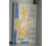 Tex Avery, à faire hurler les loups !