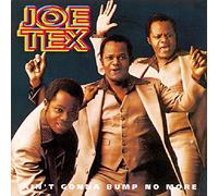 Tex, Joe - Ain't Gonna Bump No More