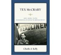 Tex Mccrary Wars-Women-Politics Charles J. Kelly (Auteur)