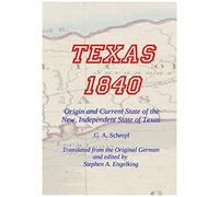 Texas 1840 - Origin And Current State Of The New, Independent State Of Texas