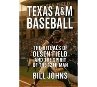 Texas A&M Baseball: The Rituals of Olsen Field and the Spirit of the 12th Man