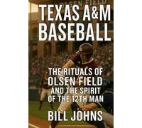 Texas A&M Baseball: The Rituals of Olsen Field and the Spirit of the 12th Man