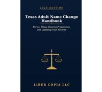 Texas Adult Name Change Handbook: 2026 Edition - Forms, Filing, Hearing Preparation, and Updating Your Records