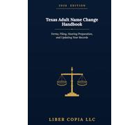 Texas Adult Name Change Handbook: 2026 Edition - Forms, Filing, Hearing Preparation, and Updating Your Records