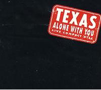 TEXAS - ALONE WITH YOU CD UK MERCURY 1992 4 TRACK LIVE FOLD OUT DIGI PACK B/W CAN'T GET NEXT TO YOU, WHAT GOES ON AND SWEET CHILD O'MINE (TEXCB7)