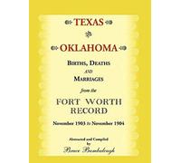 Texas and Oklahoma Births, Deaths, and Marriages from the Fort Worth Record, November 1903 to November 1904 Bruce Bumbalough (Auteur)