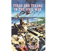 Texas And Texans In The Civil War