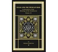 Texas And The Mexican War: A Chronicle Of The Winning Of The Southwest (Chronicles Of America)