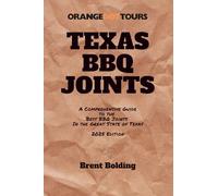 Texas BBQ Joints: A Comprehensive Guide to Award-Winning BBQ Joints Across The Great State of Texas - 2025 Edition