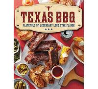 Texas BBQ: Platefuls of Legendary Lone Star Flavor
