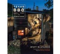 Texas BBQ Small Town to Downtown by Wyatt McSpadden Wyatt Mcspadden, Daniel Vaughn, Aaron Franklin (Auteur)