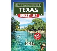 Texas Bucket List 2026: Explore 100+ Unforgettable Adventures, Hidden Gems, and Scenic Spots - Your Complete Travel Guide to Texas’ History, Culture, and Memorable Experiences