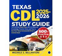 Texas CDL Study Guide: The Ultimate Exam Prep with All Required Knowledge, Practice Tests, and Tips to Ace Your Texas Commercial Driver's License Exam