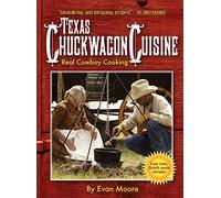 Texas Chuckwagon Cuisine: Real Cowboy Cooking