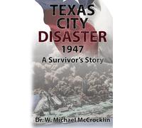 Texas City Disaster 1947: A Survivor's Story