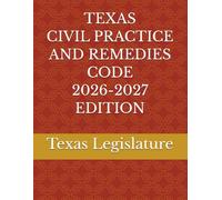 TEXAS CIVIL PRACTICE AND REMEDIES CODE 2026-2027 EDITION