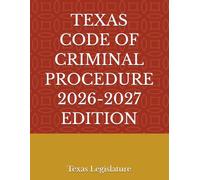 TEXAS CODE OF CRIMINAL PROCEDURE 2026-2027 EDITION
