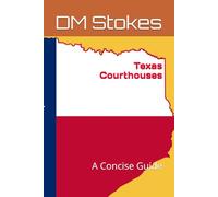 Texas Courthouses: A Concise Guide