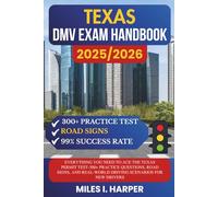 Texas DMV Exam Handbook 2025/2026: Everything You Need to Ace the Texas Permit Test-300+ Practice Questions, Road Signs, and Real-World Driving Scenarios for New Drivers