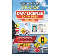 TEXAS DMV License Exam Prep 2026/2027: A Comprehensive Guide Covering Traffic Laws, Road Signs, 300+ Practice Questions, and Test-Day Confidence for First-Time and Returning Test Takers