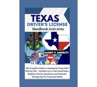 Texas Driver’s License Handbook 2025-2026: The Complete Guide to Passing the Texas DMV Written Test - Includes Up-to-Date Road Rules, Realistic Practice Questions, and Essential Driving Tips for Teens