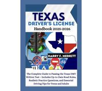Texas Driver’s License Handbook 2025-2026: The Complete Guide to Passing the Texas DMV Written Test - Includes Up-to-Date Road Rules, Realistic Practice Questions, and Essential Driving Tips for Teens