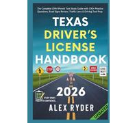 Texas Driver’s License Handbook: The Complete DMV Permit Test Study Guide with 150+ Practice Questions, Road Signs Review, Traffic Laws & Driving Test Prep