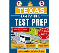 Texas Driving Test Prep 2025-2026: Your all-in-one manual for test success with prep on rules, traffic signs and road safety made simple