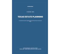 Texas Estate Planning: A comprehensive plain-language guide to Wills and Powers of Attorney in Texas