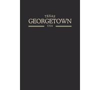 Texas Georgetown USA Midnight Edition: College Ruled Minimalist Notebook for Students, Daily Writing, Travel Journals, Souvenir Gifts, and Patriotic Holidays | 120 Pages