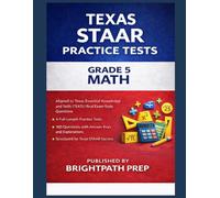 Texas Grade 5 Math STAAR Practice Tests: 4 Full-Length Practice Tests · 160 Questions · Aligned to Texas Essential Knowledge and Skills (TEKS)