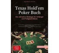 Texas Hold'em Poker Buch: Die Ultimative Strategie Für Anfänger Und Fortgeschrittene