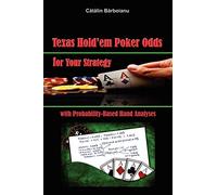 Texas Hold'em Poker Odds for Your Strategy, with Probability-Based Hand Analyses
