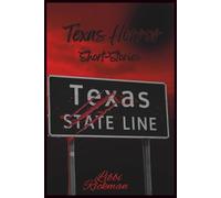 Texas Horror: A collection of short stories, based in Texas by a Texas Author