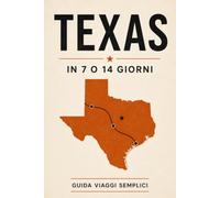 TEXAS IN 7 O 14 GIORNI: La guida viaggio-itinerario on the road per vedere il Texas e capire la sua mentalità.