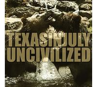 Texas in July - Uncivilized [Import]