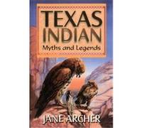 Texas Indian Myths and Legends Jane Archer (Auteur)
