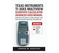 Texas Instruments TI-30XS MultiView Scientific Calculator Advanced User Manual: Detailed Instructions, Mode Settings, and Time-Saving Techniques for Everyday Use